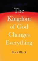 The Kingdom of God Changes Everything 1736758810 Book Cover