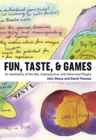Fun, Taste, & Games: An Aesthetics of the Idle, Unproductive, and Otherwise Playful 0262039354 Book Cover