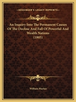 An Inquiry into the Permanent Causes of the Decline and Fall of Powerful and Wealthy Nation 1508739390 Book Cover