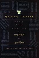 Quilting Lessons: Notes from the Scrap Bag of a Writer and Quilter 080326223X Book Cover