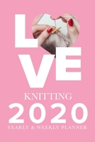 Love Knitting - 2020 Yearly And Weekly Planner: Week To A Page Gift Organizer For Knitters 1712616714 Book Cover