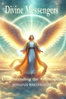 Divine Messengers: Understanding the Archangels B0F4783WWH Book Cover