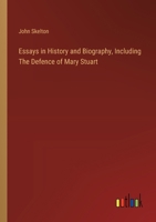 Essays in History and Biography, Including The Defence of Mary Stuart 3385325498 Book Cover