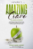 Amazing Crave: A refreshing 30 day weight loss devotional and study guide (Volume) 1727595327 Book Cover