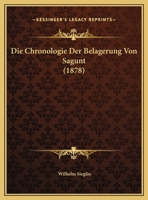 Die Chronologie Der Belagerung Von Sagunt (1878) 1120403650 Book Cover