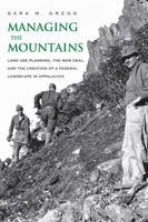 Managing the Mountains: Land Use Planning, the New Deal, and the Creation of a Federal Landscape in Appalachia