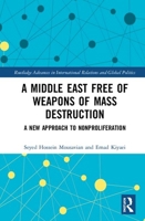 A Middle East Free of Weapons of Mass Destruction: A New Approach to Nonproliferation 0367489589 Book Cover