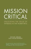 Mission Critical: Unlocking the Value of Veterans in the Workforce 1942600542 Book Cover