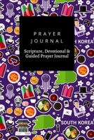 Prayer Journal, Scripture, Devotional & Guided Prayer Journal: South Korea design, Prayer Journal Gift, 6x9, Soft Cover, Matte Finish B083XV6RNL Book Cover
