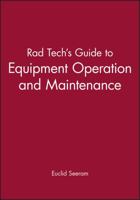 Rad Tech's Guide to Equipment Operation and Maintenance (Rad Tech Series) 0865424829 Book Cover