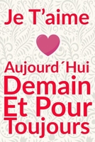 Carnet De Note Personnel : Je T´Aime Aujourd´Hui Demain Et Pour Toujours un cadeau original pour st valentin ou Fête Des Mères: Carnet De Note ... st valentin ou Fête Des Mères ou Anniversaire B084P4F7CS Book Cover