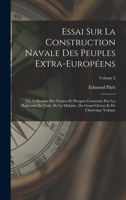 Essai sur la construction navale des peuples extra-européens: Ou, Collection des navires et pirogues construits par les habitants de l'Asie, de la Mal 101866047X Book Cover