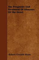 The Prognosis and Treatment of Diseases of the Heart 0469962518 Book Cover