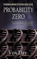 Probability Zero: The Mathematical Impossibility of the Theory of Evolution by Natural Selection 3039440675 Book Cover
