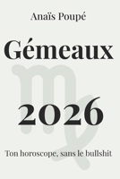 Gémeaux 2026: L'astro sans bullshit (Horoscope 2026) (French Edition) B0G6WRQJQV Book Cover