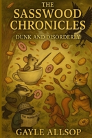 The Sasswood Chronicles: Dunk & Disorderly B0FMJY3XGJ Book Cover