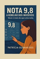 Nota 9.8 — A Rebelião dos Invisíveis: Você é mais do que uma nota. (Portuguese Edition) B0FKMQHW2D Book Cover