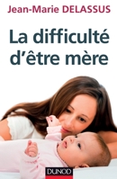 La difficulté d'être mère 2100707132 Book Cover
