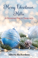 Merry Christmas, Millie: A Christmas Play in Three Acts 1639610235 Book Cover