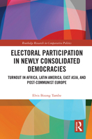 Electoral Participation in Newly Consolidated Democracies: Turnout in Africa, Latin America, East Asia, and Post-Communist Europe 0367715708 Book Cover