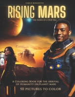 Rising MARS: A Coloring Book for the Arrival of Humanity on Planet Mars B0CLGZ6JF4 Book Cover