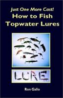 How to Fish the Topwater Lure 0966555120 Book Cover