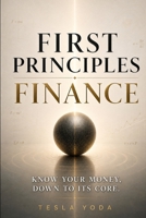 First Principles Finance: Know your Money, down to its core. B0GZ7WQT6T Book Cover