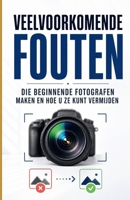 Veelvoorkomende fouten die beginnende fotografen maken en hoe u ze kunt vermijden (Dutch Edition) B0DSHTN9TZ Book Cover