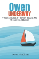Owen Underway: What Sailing and Therapy Taught Me About Being Human B0GKQRLXCF Book Cover
