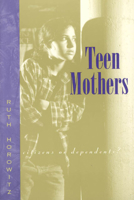 Teen Mothers--Citizens or Dependents? 0226353796 Book Cover
