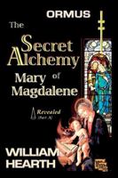 ORMUS - The Secret Alchemy of Mary Magdalene Revealed [A]: Origins of Kabbalah & Tantra - Survival of the Shekinah and the Oral Transmission 0979373743 Book Cover
