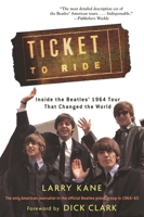 Ticket to Ride: Inside the Beatles' 1964 and 1965 Tours That Changed the World