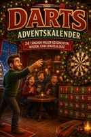 Darts Adventskalender as Geschenk für DART`S-FANS: 24 Türchen voller Geschichten, Wissen, Challenges & Quiz (German Edition) B0HHTB9VXM Book Cover