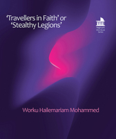 ‘Travellers in Faith’ or ‘Stealthy Legions’: The Gurage Role in the Rise of Tablighi Jama‘at in Ethiopia (Regnum Mini Book Series) B0DY55VB69 Book Cover