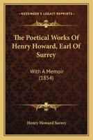 The Poetical Works of Henry Howard, Earl of Surrey. With a Memoir 1166307670 Book Cover