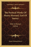 The Poetical Works of Henry Howard, Earl of Surrey. With a Memoir 1120038111 Book Cover