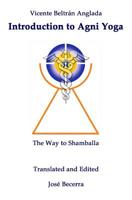 Introduction To Agni Yoga: The Way To Shamballa 1548962724 Book Cover