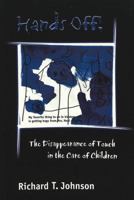 Hands Off: The Disappearance of Touch in the Care of Children (Eruptions: New Thinking Across the Disciplines) 0820439835 Book Cover