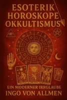 Esoterik Horoskope Okkultismus – Ein moderner Irrglaube (German Edition) B0GGGCTVYD Book Cover