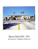 Myron Hunt, 1868-1952. The Search for a Regional Architecture 0912158905 Book Cover