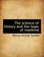 The Science of History and the Hope of Mankind 101794556X Book Cover