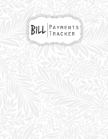 Bill Payments Tracker: Simple Monthly Bill Payments Checklist Organizer Planner Log Book Money Debt Tracker Keeper Budgeting Financial Planning Journal Notebook 1074471784 Book Cover