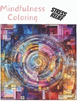 Mindfulness Coloring Book for Adults: Incredible Mosaics, Patterns and Mandalas for Relaxation and Stress Relief: Calming Therapy B0CRR3VRQ4 Book Cover