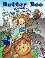 Butter Bee (Almost) Grows Up Too Fast! 144907300X Book Cover