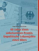 60 Jahre eines unbekannten Promis. Unpolitische Lebensjahre eines 68ers 3833477156 Book Cover