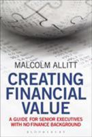 Creating Financial Value: A Guide for Senior Executives with No Finance Background 1472992806 Book Cover