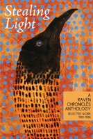 Stealing Light: A Raven Chronicles Anthology: Selected Work, 1991-1996 0997946857 Book Cover