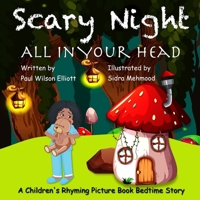 Scary Night All in Your Head: A Children's Rhyming Picture Book Bedtime Story B08LNLCHS8 Book Cover