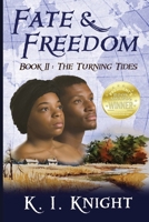 Fate & Freedom: Book II - The Turning Tides 0990836568 Book Cover