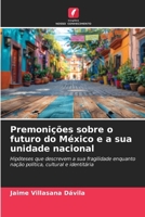 Premonições sobre o futuro do México e a sua unidade nacional (Portuguese Edition) 6208560578 Book Cover